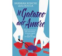 Il galateo dell'amore. Dal primo incontro alla convivenza, le buone regole per tutte le coppie di oggi