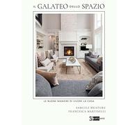 Il galateo dello spazio. Le buone maniere di vivere la casa