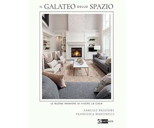 Il galateo dello spazio. Le buone maniere di vivere la casa