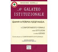 Il galateo istituzionale. Quando la forma è sostanza. Il comportamento formale nelle istituzioni e nelle aziende