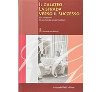 Il galateo. La strada verso il successo. Usi e costumi in un mondo senza frontiere