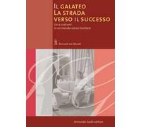 Il galateo. La strada verso il successo. Usi e costumi in un mondo senza frontiere