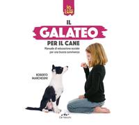 Il galateo per il cane. Manuale di educazione sociale per una buona convivenza [