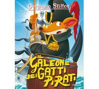 Il galeone dei gatti pirati. Ediz. illustrata