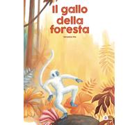 Il gallo della foresta. Ediz. a colori [Hardcover] [Mar 27, 2024] Pia, Veronica