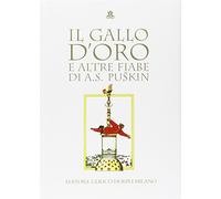 Libri Puskin Aleksandr Sergeevic - Il Gallo D'oro E Altre Fiabe. Ediz. Illustrat