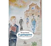 Il galoppino. Storie di cattolici «a tempo pieno»