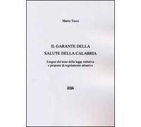 Il garante della salute della Calabria. Esegesi del testo della legge istitutiva e proposta di regolamento attuativo