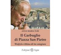 Il garbuglio di Piazza San Pietro. Wojtyla vittima di tre congiure
