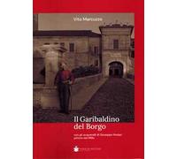Il garibaldino del borgo. Con gli acquerelli di Giuseppe Nodari pittore dei Mille