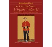 Il garibaldino Virginio Valsecchi. Da Badia Polesine a Barcellona Pozzo di Gotto con amore