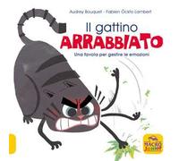 Il gattino arrabbiato. Una favola per gestire le emozioni. Ediz. a colori