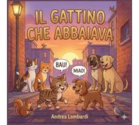 Il gattino che abbaiava: Libro illustrato per bambini