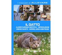 Il gatto. Alimentazione e dietetica. Riproduzione igiene e sanità, norme, leggi e sentenze