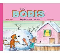 Il gatto Boris. La palla di neve e altre storie. Ediz. a colori