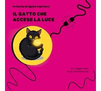 IL GATTO CHE ACCESE LA LUCE: Un viaggio nella storia dell'elettricità
