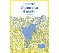 Il gatto che amava il giallo. Ediz. illustrata