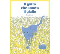 Il gatto che amava il giallo. Ediz. illustrata