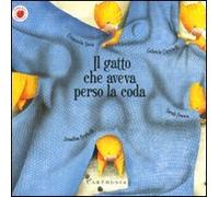 Libri Emanuela Nava - Il Gatto Che Aveva Perso La Coda. Ediz. Illustrata