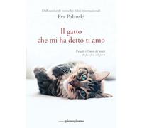 IL GATTO CHE MI HA DETTO TI AMO - POLANSKI EVA - Libreria Pienogiorno