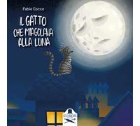 Il gatto che miagolava alla luna. Ediz. illustrata