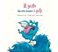 Il gatto che non amava i peli. Ediz. a colori