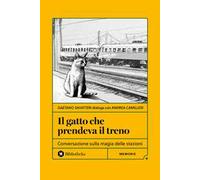Il gatto che prendeva il treno. Conversazione sulla magia delle stazioni
