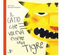 Il gatto che voleva essere una tigre. Ediz. a colori