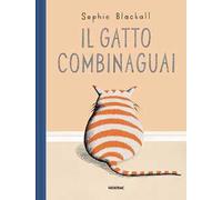 Il gatto combinaguai. Ediz. a colori