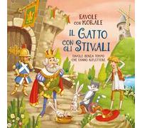 Il gatto con gli stivali. Favole con morale. Ediz. a colori