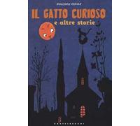 Il gatto curioso e altre storie. Ediz. illustrata