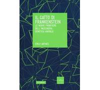 Il gatto di Frankenstein. Le nuove frontiere dell'ingegneria genetica animale
