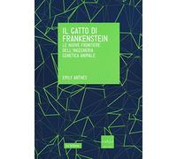 Il gatto di Frankenstein. Le nuove frontiere dell'ingegneria genetica animale