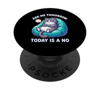 Il gatto dice che Ask Me Tomorrow Today non è un amante dei gatti divertente PopSockets PopGrip Adesivo
