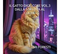 IL GATTO DICE COSE VOL.3 DALLA SOFFITTA AL CUORE