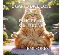 IL GATTO DICE COSE VOL.5 ELLIOT E LA SOLITUDINE