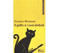 Il gatto e i suoi simboli - Widmann Claudio