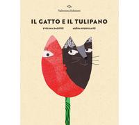 Il gatto e il tulipano. Ediz. illustrata - Daciût? Evelina