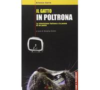 Il gatto in poltrona. La televisione italiana e la penna di un poeta