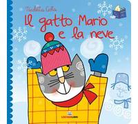 Il gatto Mario e la neve. Librotti gatti. Ediz. a colori