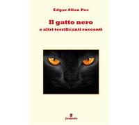 Il gatto nero e altri terrificanti racconti. Nuova ediz.