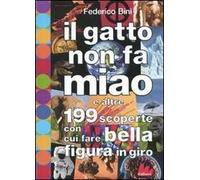 Il gatto non fa miao e altre 199 scoperte con cui fare bella figura in giro. Ediz. illustrata