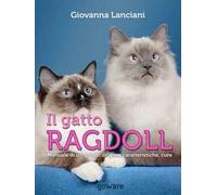 Il gatto Ragdoll. Manuale di istruzioni. Origine, caratteristiche, cure