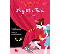 Il gatto Tutù. Il fantasma dell'Opéra. Ediz. a colori