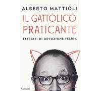 Il gattolico praticante. Esercizi di devozione felina