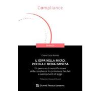 Il GDPR nella micro, piccola e media impresa. Un percorso di semplificazione della compliance tra protezione dei dati e adempimenti di legge