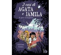 Libri Goerz Gillian - Il Geco Scomparso. I Casi Di Agata E Jamila