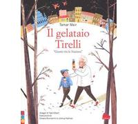 Tamar Meir – Il gelataio Tirelli – Giusto tra le Nazioni – Ediz. a colori