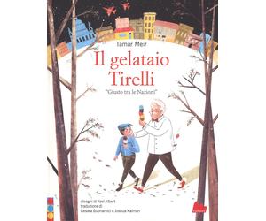 Il gelataio Tirelli «Giusto tra le Nazioni». Ediz. a colori - Meir Tamar