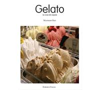 Il gelato. Le cose da sapere - Paci Maurizio